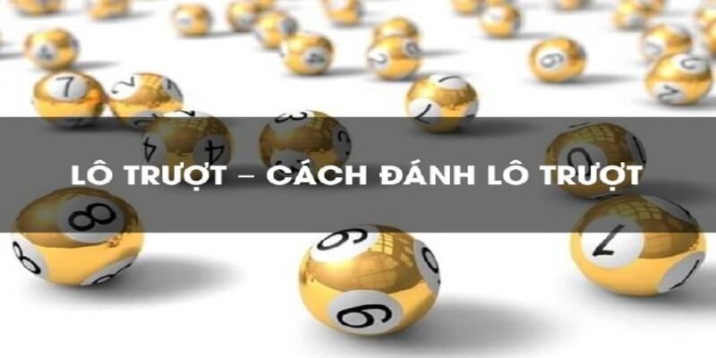 Tỷ lệ ăn cược của hình thức lô trượt là gì?